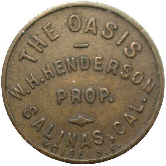 Salinas, CA The Oasis W.H. Henderson Prop. G/F 5¢ In Trade Token