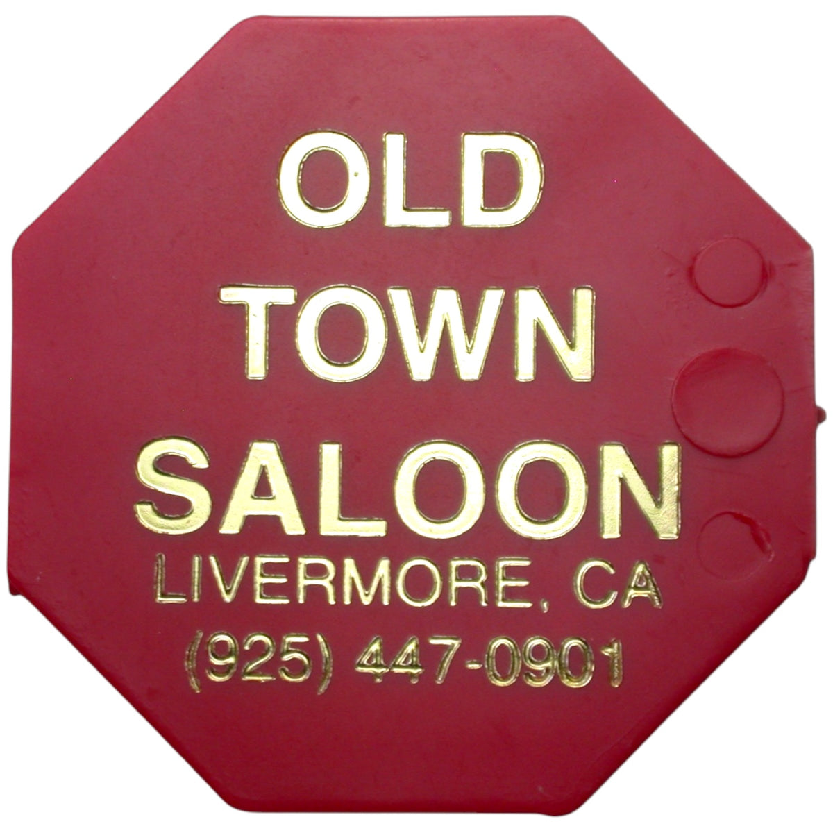 Livermore, CA Old Town Saloon G/F 1 Top Shelf Drink Token