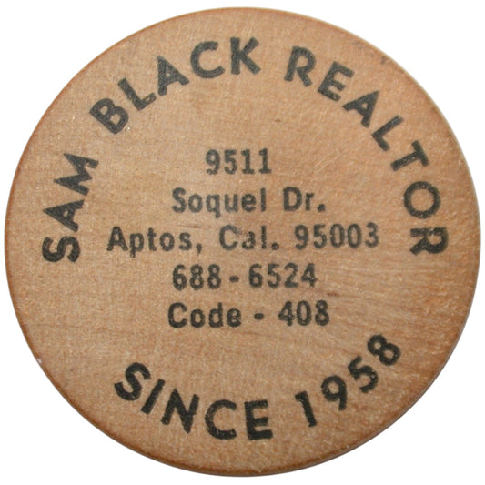 Aptos, CA Sam Black Realtor Since 1958 Wooden Nickel
